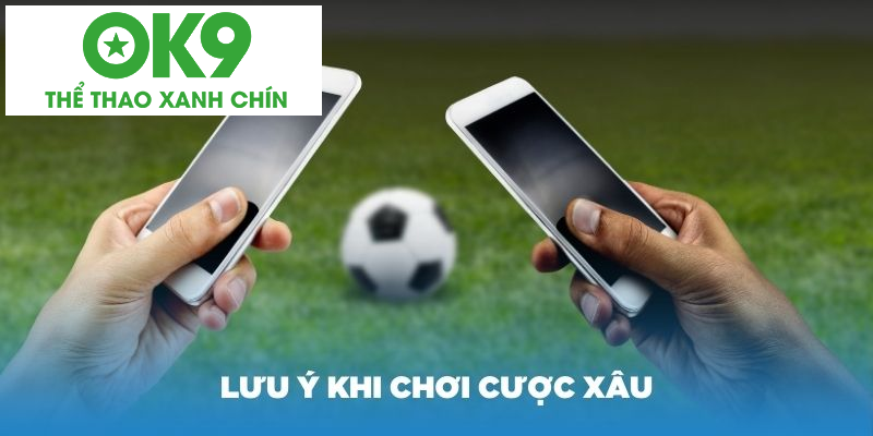 Một số lưu ý khi chơi cược xâu là gì